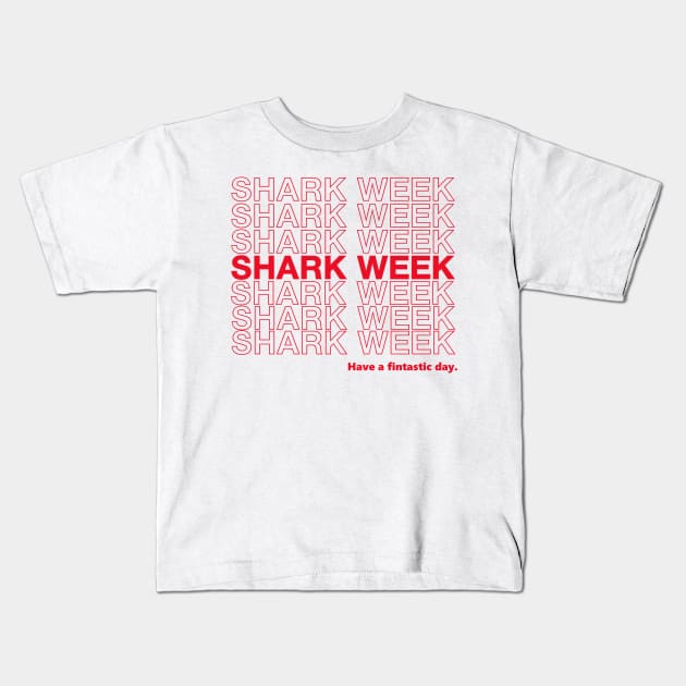 Shark Week - Have a fintastic day. Kids T-Shirt by Bigfinz